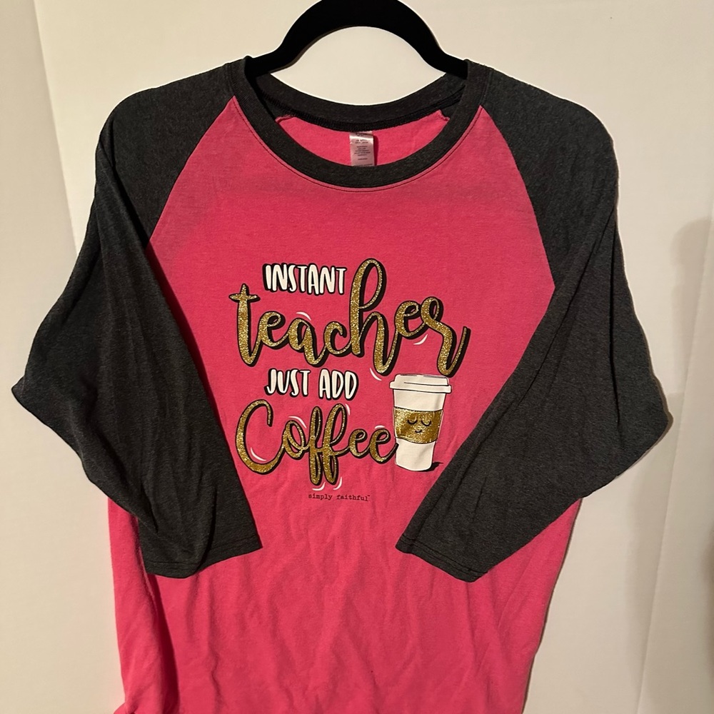 Pink and Gray Women's Shirt - Instant Teacher Just Add Coffee